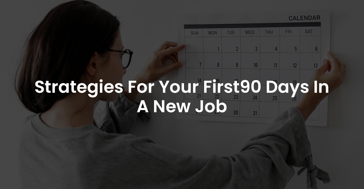 Strategies For Your First 90 Days In A New Job